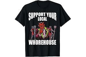 Support Your Local Whorehouse Funny Sarcastic T-Shirt