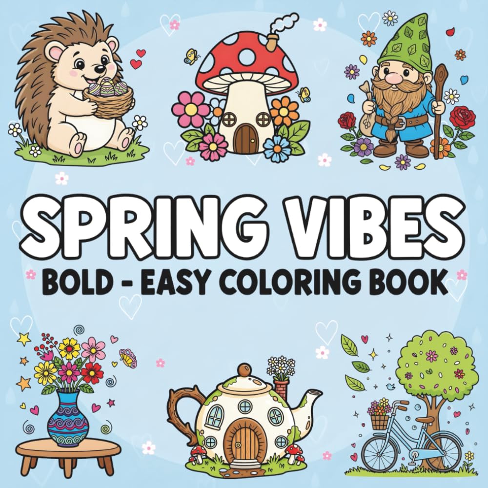 Spring Vibes Bold and Easy Coloring Book: Cute and Simple Spring Designs with Flowers, Bunnies and Butterflies | Easy Coloring Pages with Bold Lines ... teens, adults, beginners, and coloring lovers