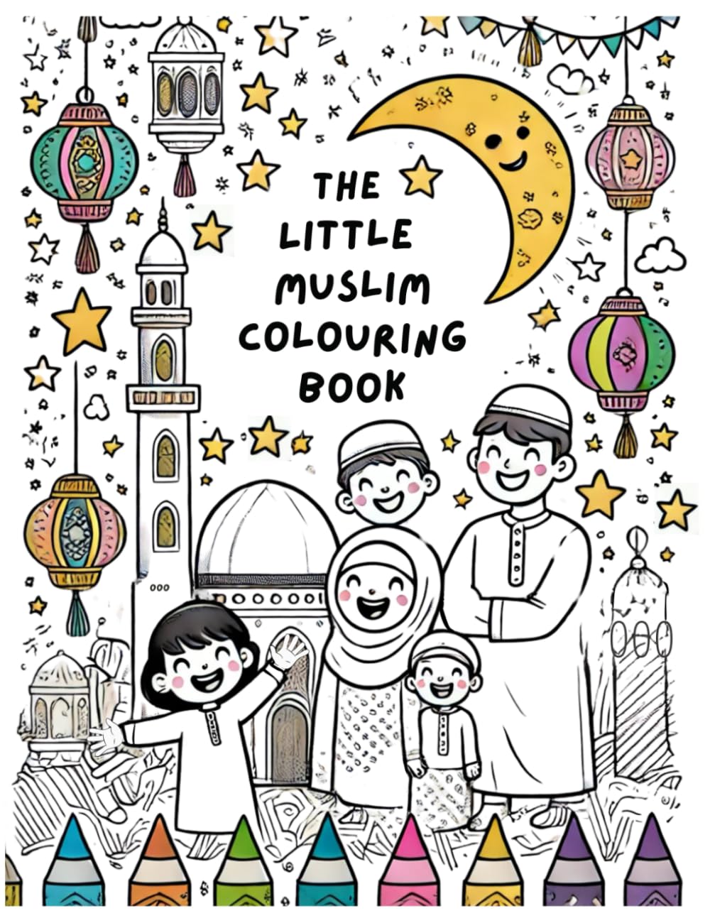 The Little Muslim Colouring Book XXL: Fun with Faith and Colours and more than 80 illustrations