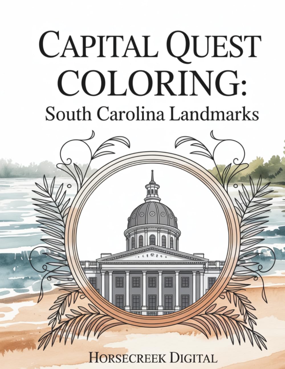 Capital Quest Coloring: South Carolina Landmarks: A Grayscale Coloring Book Featuring Iconic Places Across the Palmetto State
