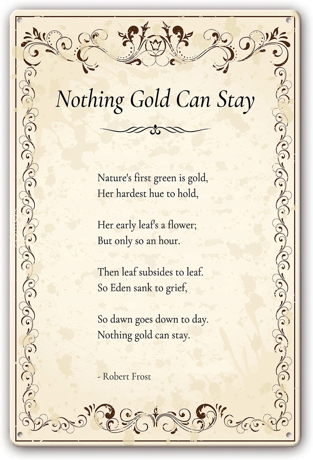 Nothing Gold Can Stay Poem Robert Frost Quotes Poetry Novelty Retro Metal Tin Sign Funny Wall Decor Garage Bar Courtyard Living room 8x12 Inch
