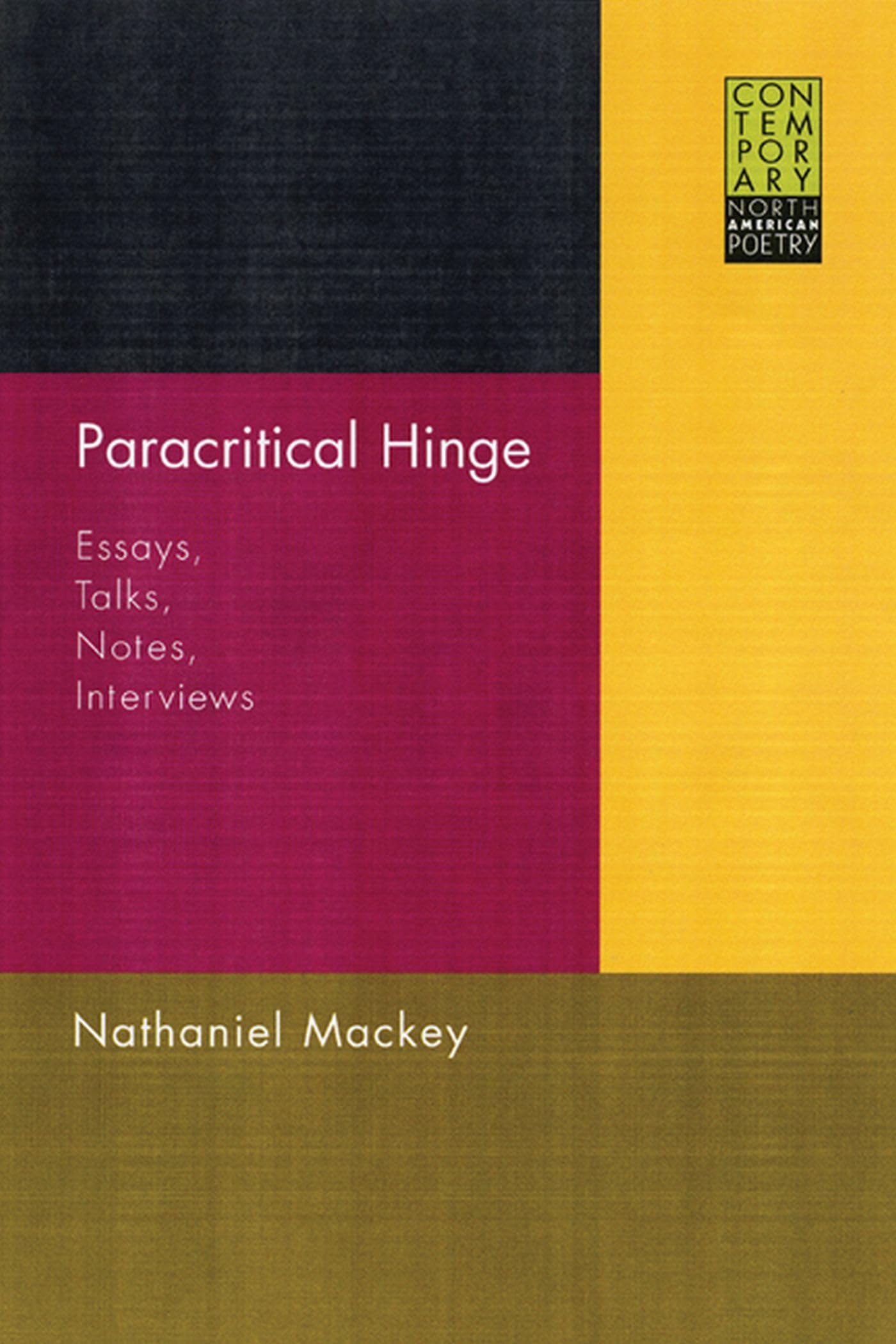 Paracritical Hinge: Essays, Talks, Notes, Interviews (Contemporary North American Poetry)