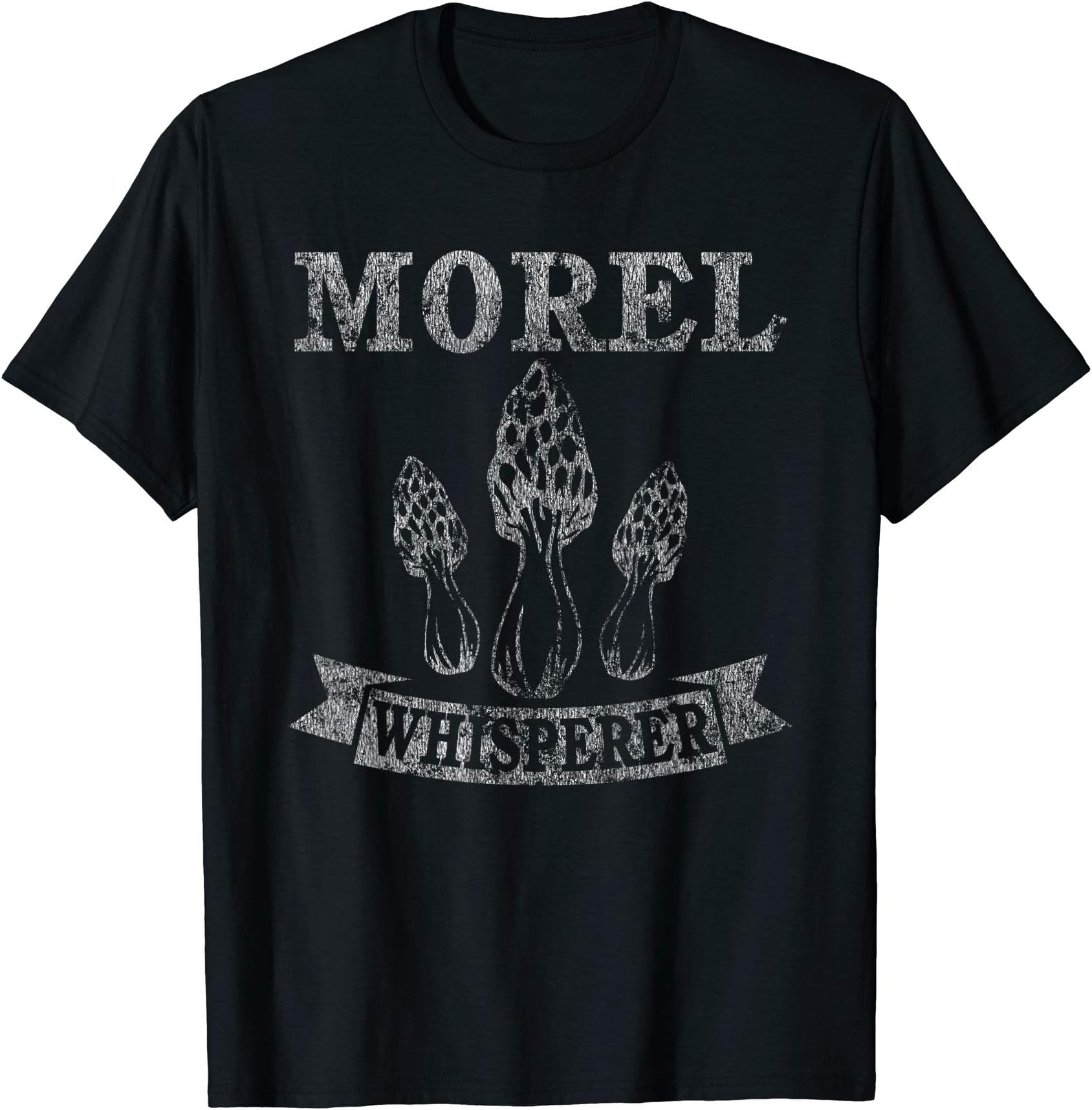 Hunting Morel Mushrooms ShirtMorel Mushroom Whisperer Funny Distressed T-Shirt T-ShirtOEKO-TEX STANDARD 100