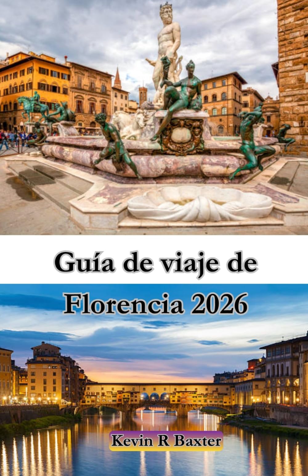 Guía de viaje de Florencia 2026: Un viaje atemporal a través del arte, la cultura y los tesoros ocultos de la Toscana.
