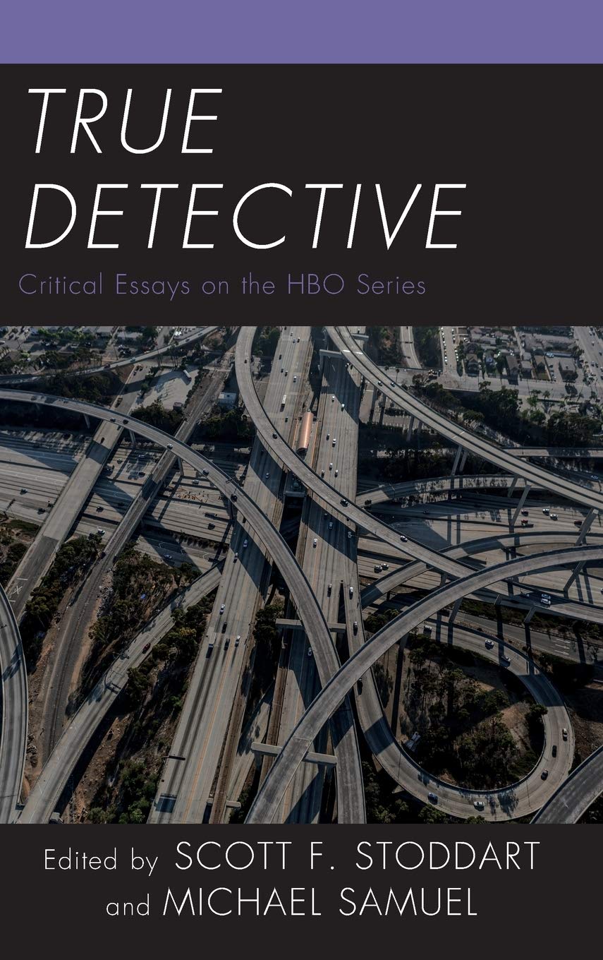 True Detective: Critical Essays on the HBO Series