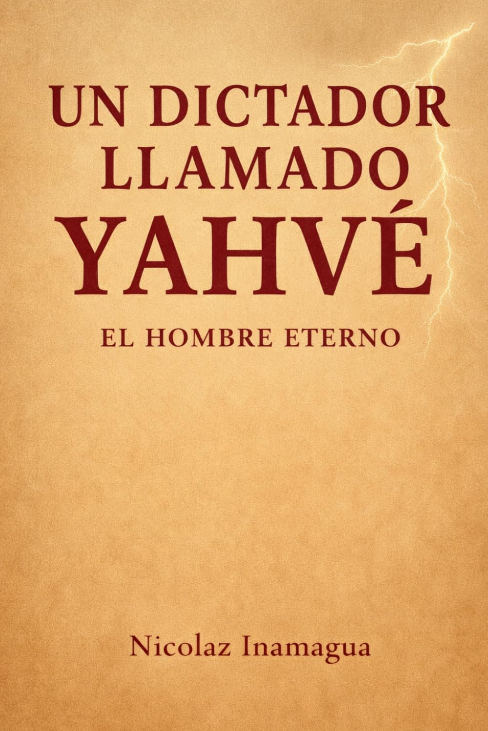 Un dictador llamado Yahvé: El hombre eterno