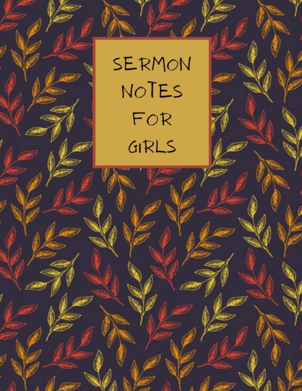 SERMON NOTES FOR GIRLS: It's the perfect inspritional tool to record and reflect each week sermon for women and girls|120 pages| 8.5x11 in | interior ... a special gift for christmas and birthday's