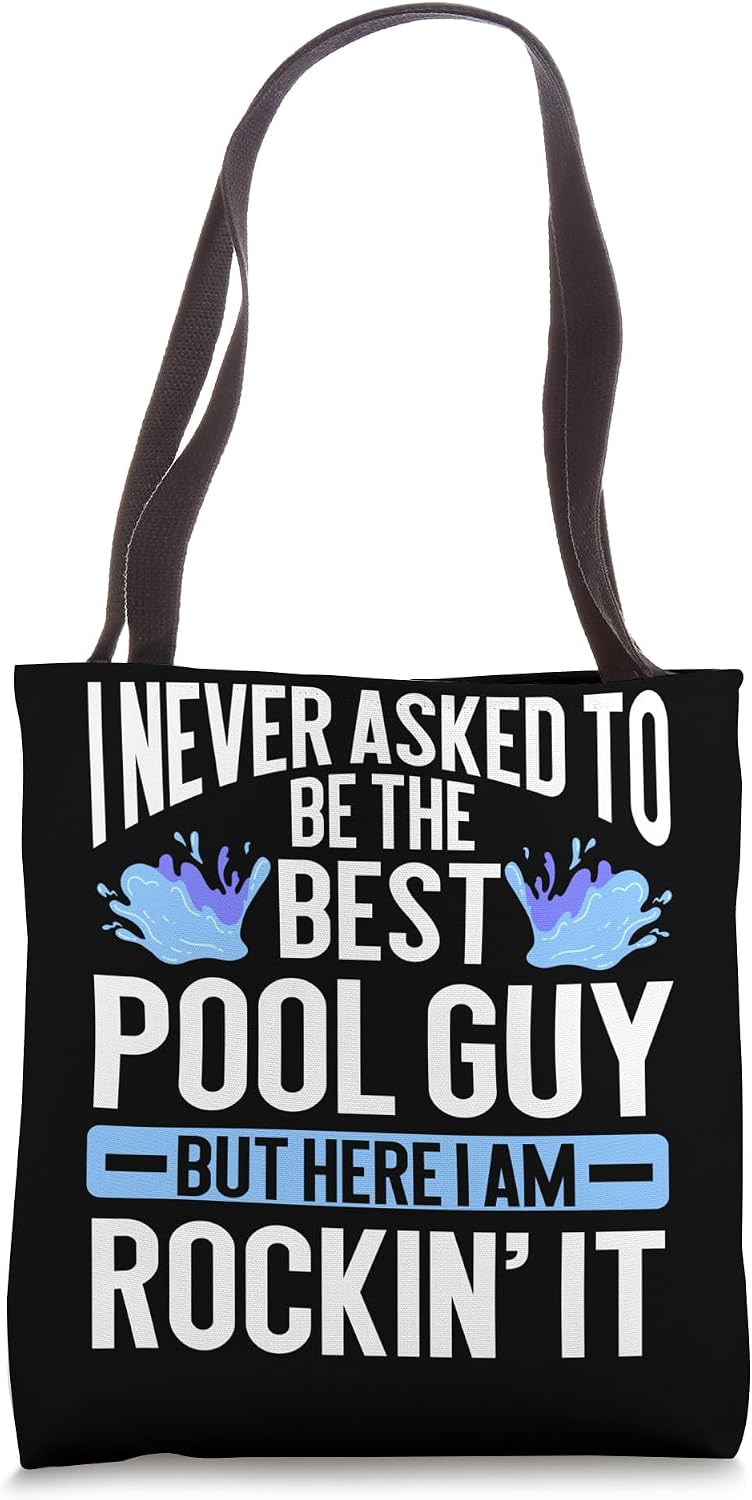 Pool Cleaner I Never Asked To Be The Best Pool Guy Tote Bag