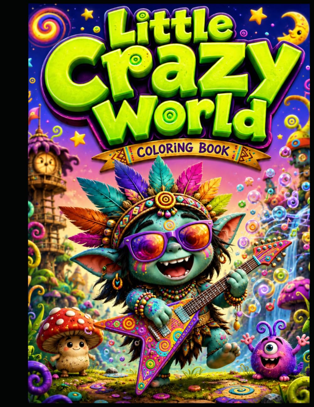 Little Crazy World Coloring Book: Funny Animals, Silly Monsters and Cute Crazy Scenes for Kids