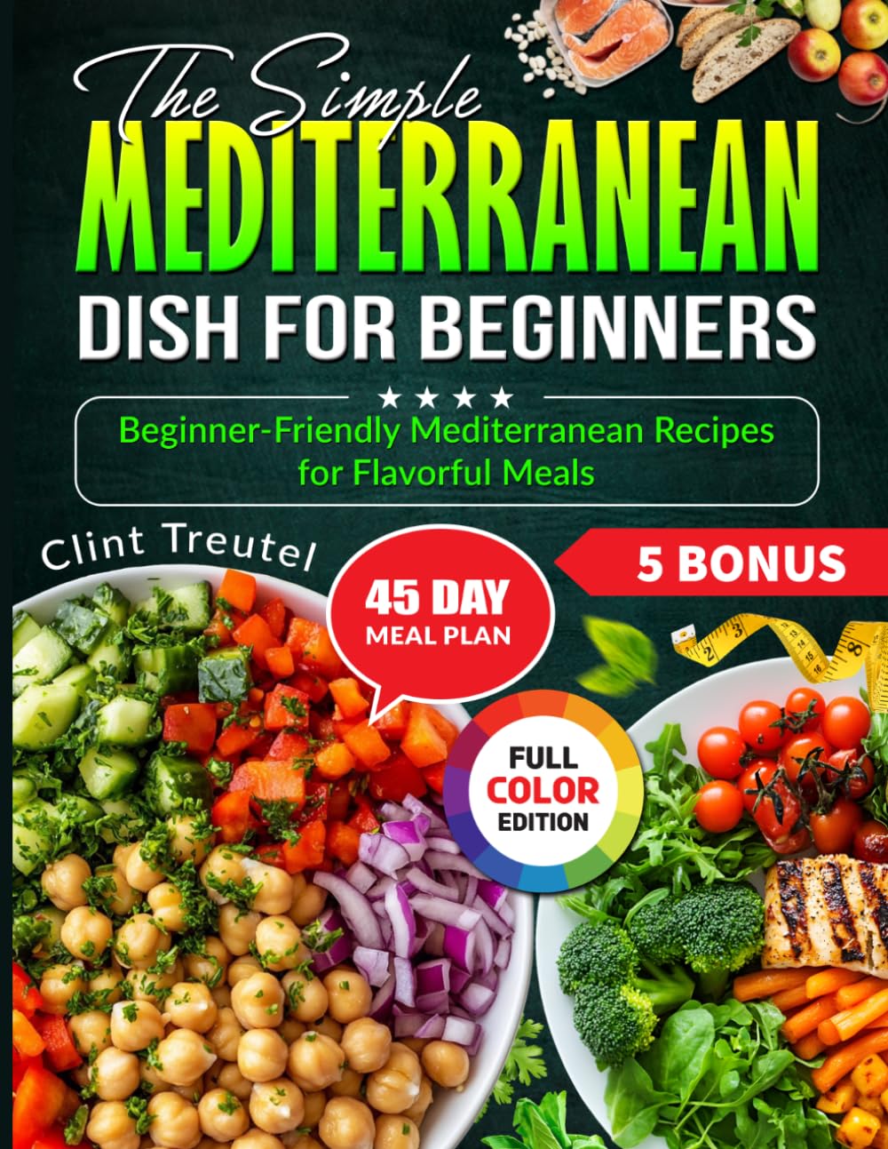 The Simple Mediterranean Dish for Beginners: Beginner-Friendly Mediterranean Recipes for Flavorful Meals