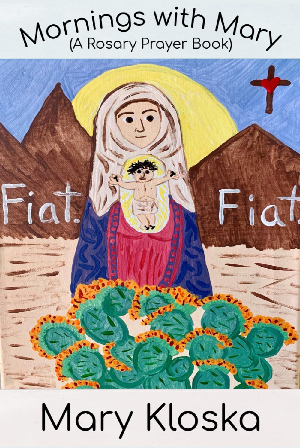 Mornings with Mary: A Rosary Prayer Book