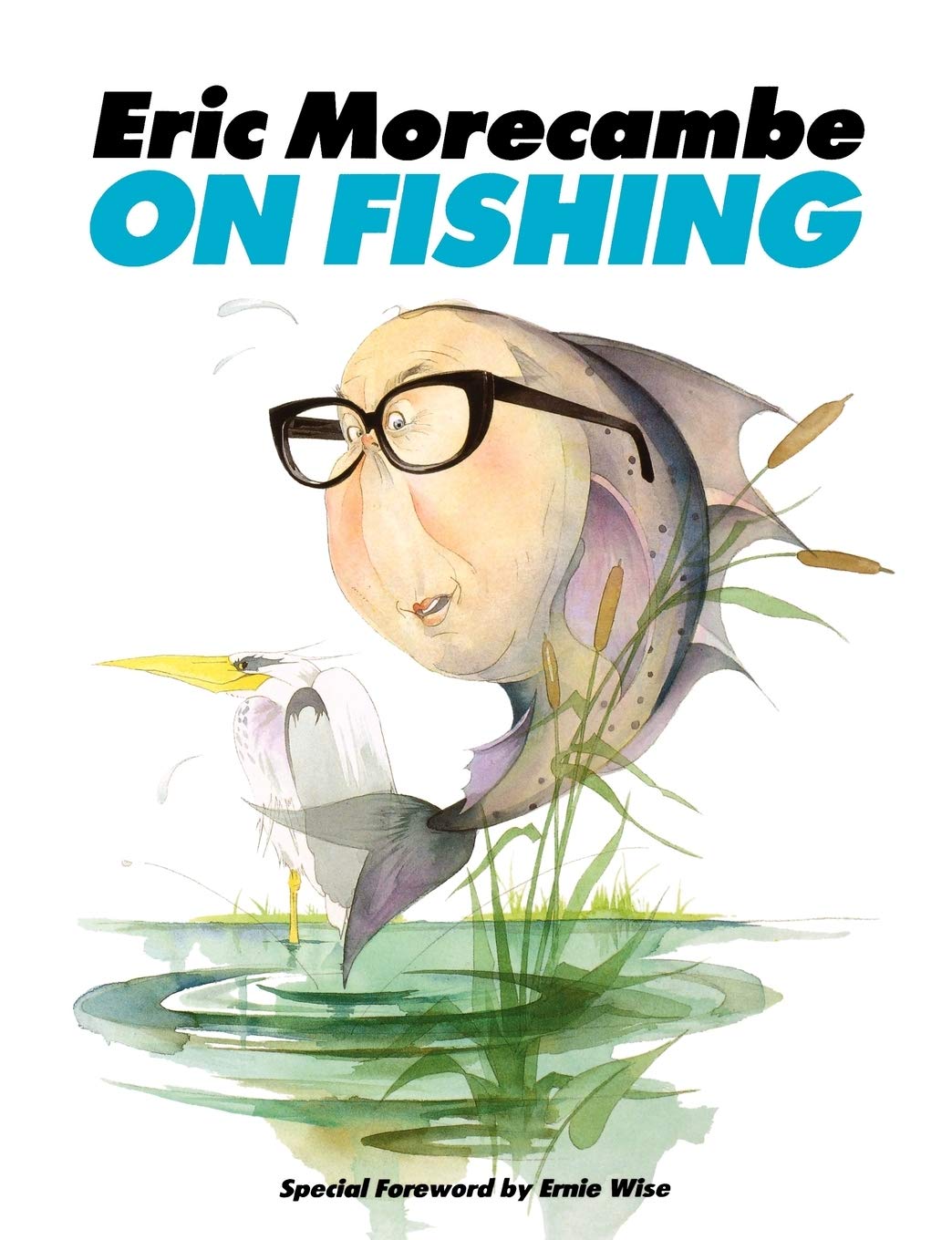 Eric Morecambe on Fishing By Eric Morecambe. 9781909040298