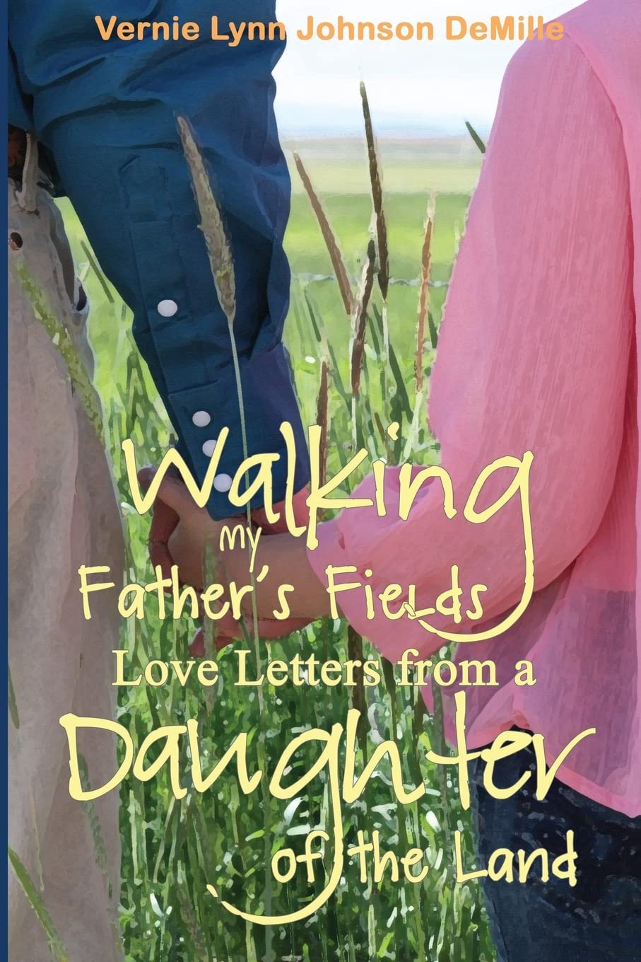 Walking My Father's Fields: Love Letters from a Daughter of the Land