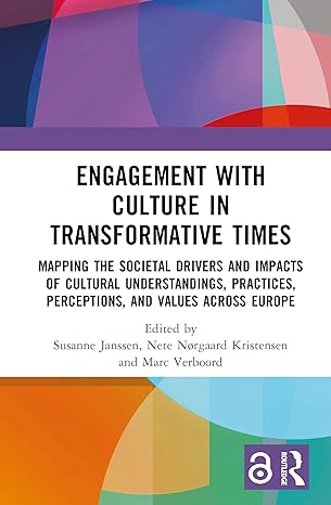 Engagement with Culture in Transformative Times: Mapping the Societal Drivers and Impacts of Cultural Understandings, Practices, Perceptions, and Values across Europe book cover