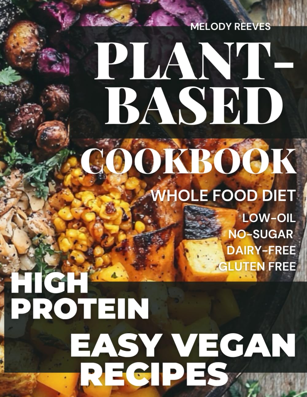 Plant-Based Cookbook for Beginners: 150+ Protein Sources in WFPB, Metabolic Plate Metod