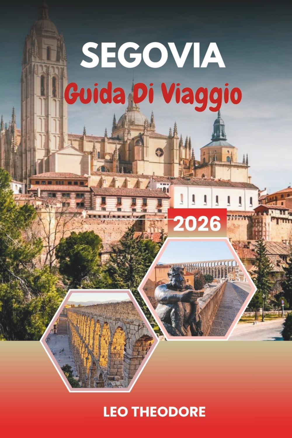 GUIDA DI VIAGGIO SEGOVIA 2026: Acquedotto romano, fiaba Alcázar, centro storico medievale, cucina castigliana e gite giornaliere da Madrid