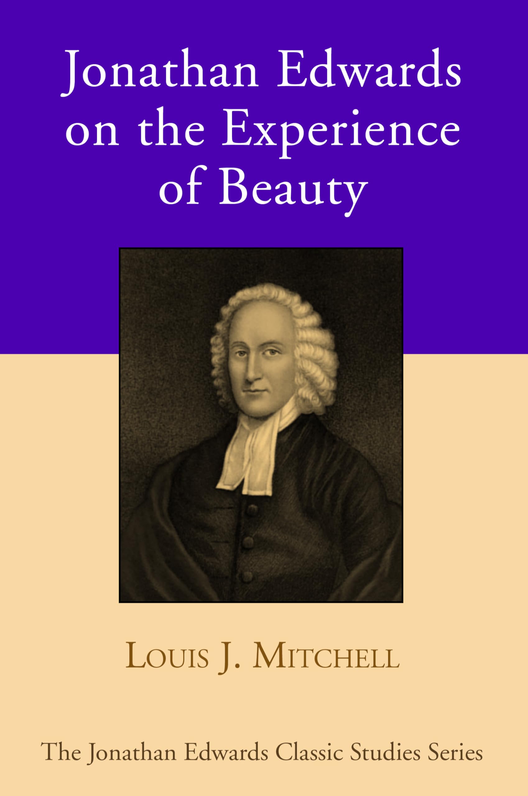 Jonathan Edwards on the Experience of Beauty (Jonathan Edwards Classic Studies)