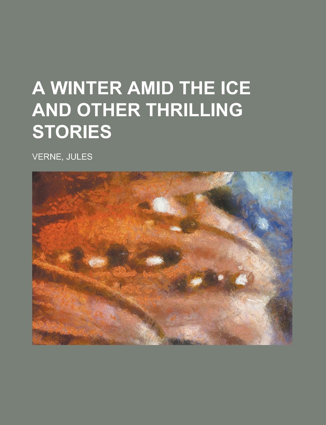 Buy A Winter Amid the Ice and Other Thrilling Stories — BookShops.in