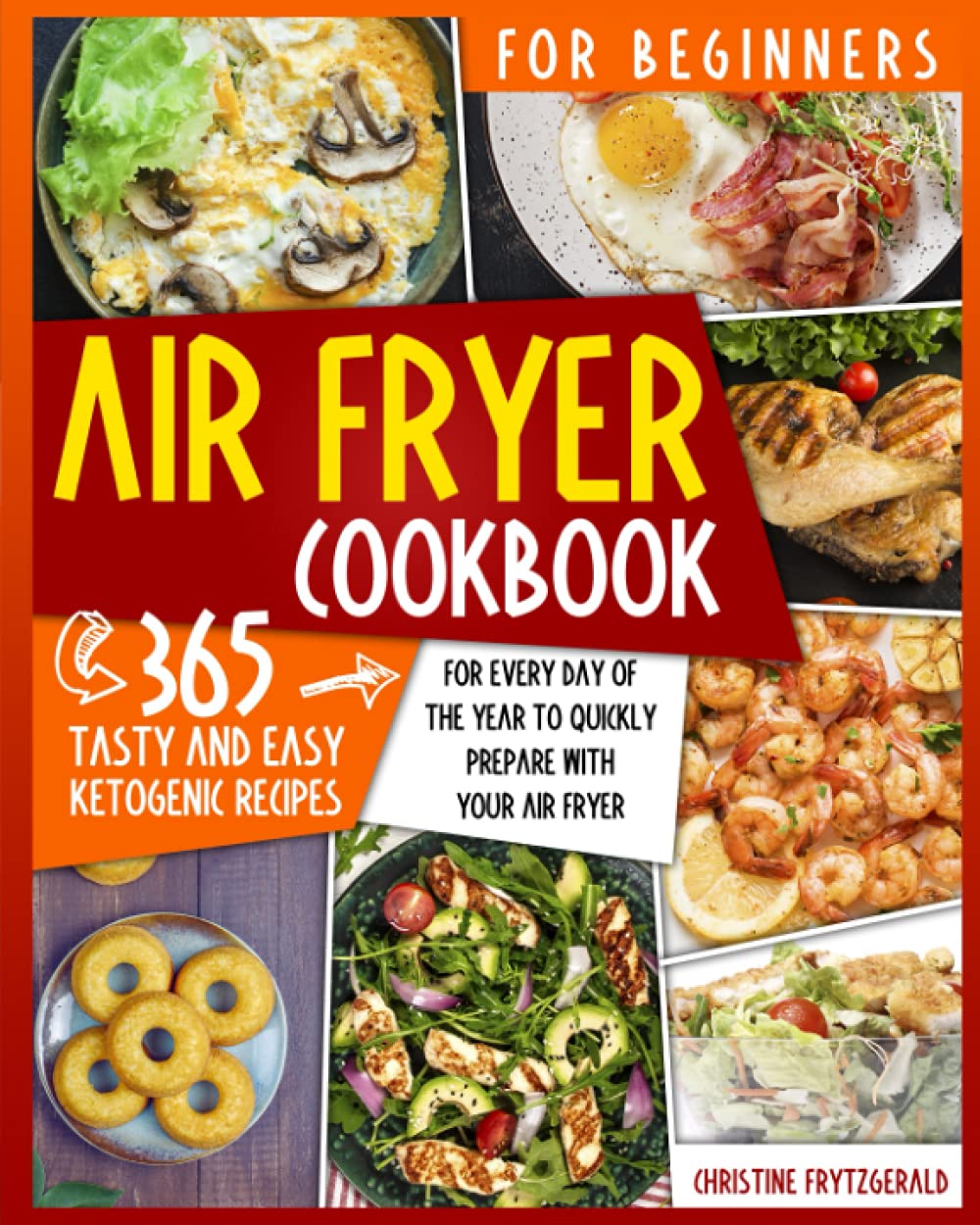Air Fryer Cookbook for Beginners: 365 Tasty and Easy Recipes for Every Day of the Year to Quickly Prepare with Your Air Fryer