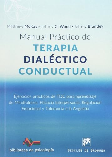 Manual practico De terapia dialectico Co: 217 (Biblioteca de Psicología)