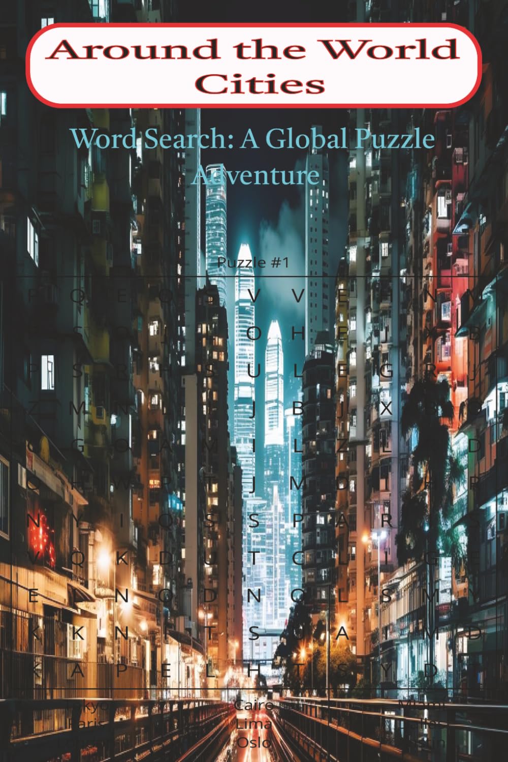 Around the World Cities Word Search: A Global Puzzle Adventure: A Travel Lover’s Word Search Book of Iconic Cities | A Cozy Puzzle Escape Through the World’s Greatest Cities