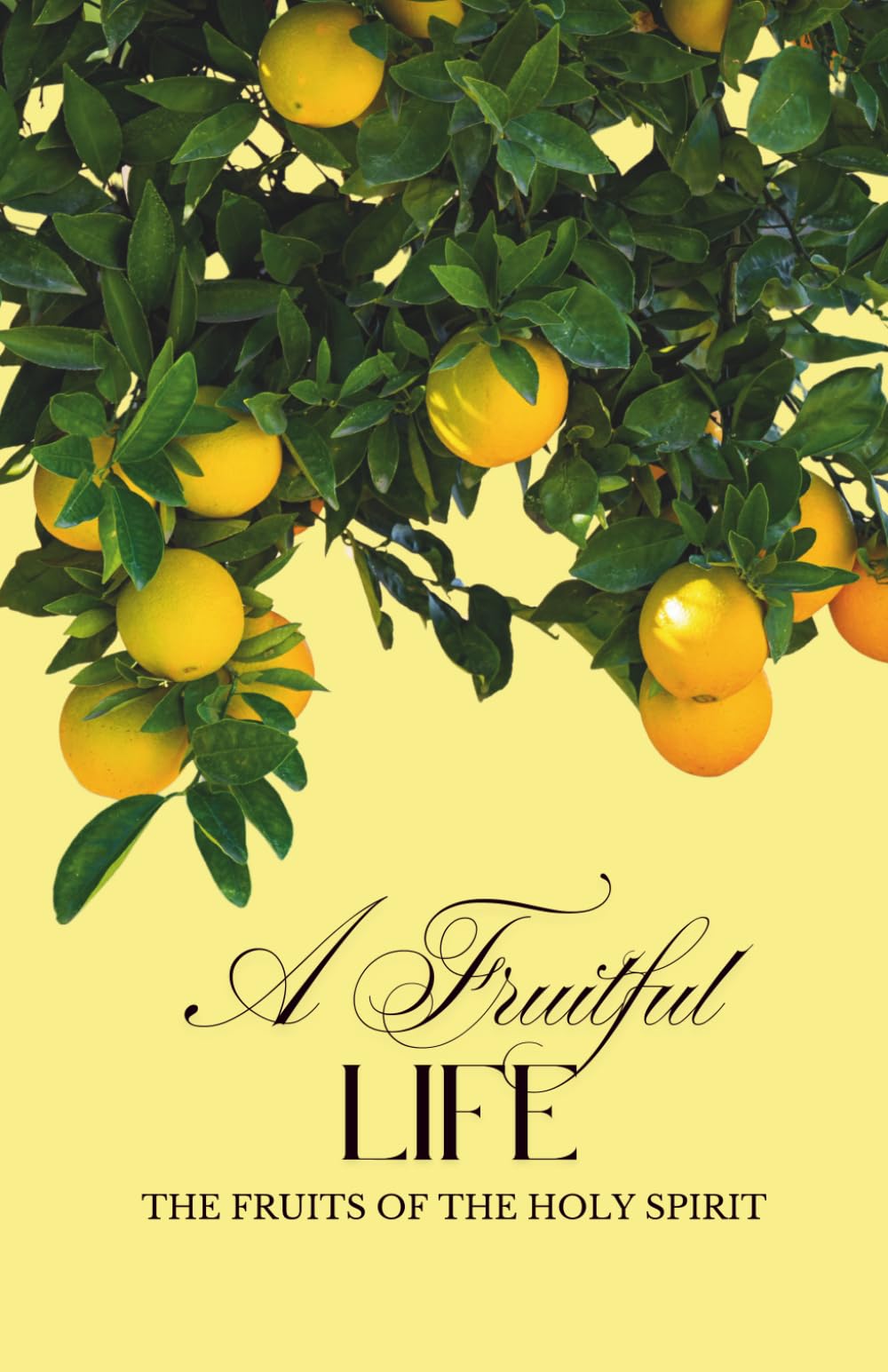 A Fruitful Life | The Fruits of the Holy Spirit