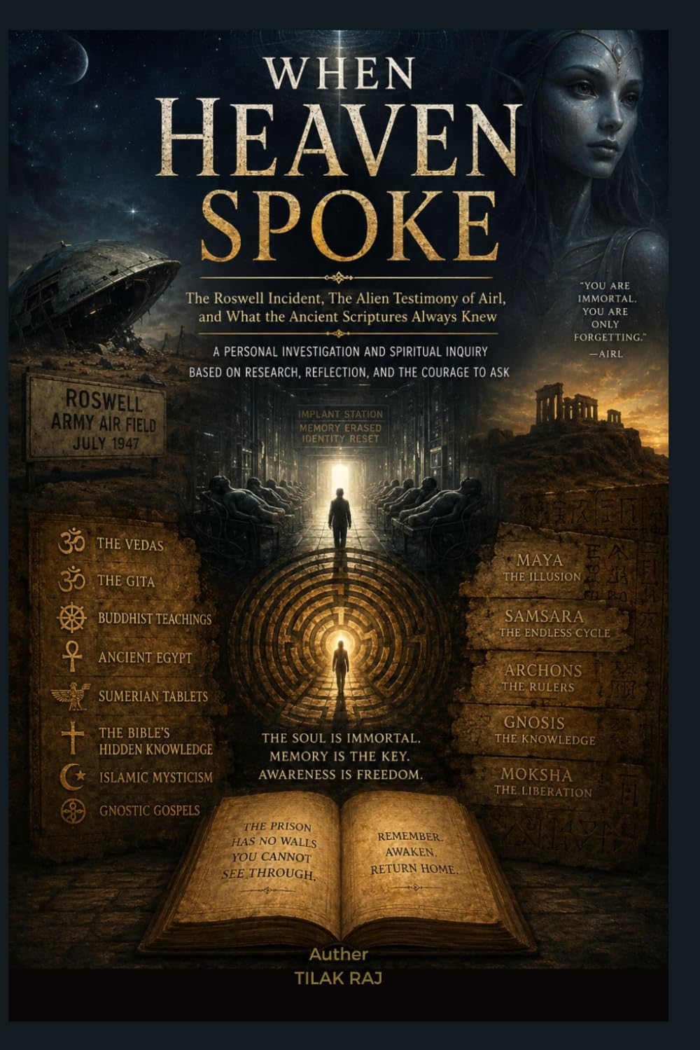 When Heaven Spoke: The Roswell Incident, The Alien Testimony of Airl, and What the Ancient Scriptures Always Knew (Hidden Cosmos Investigations, Book 1)