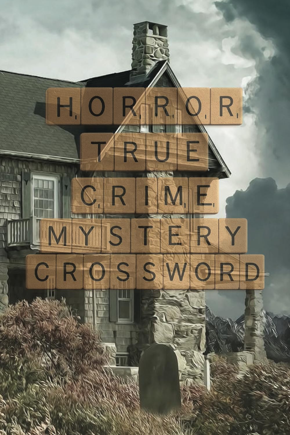 Horror True Crime Mystery CrossWord: A Spine-Chilling Collection of 55 Challenges Inspired by Horror, True Crime, and Mystery