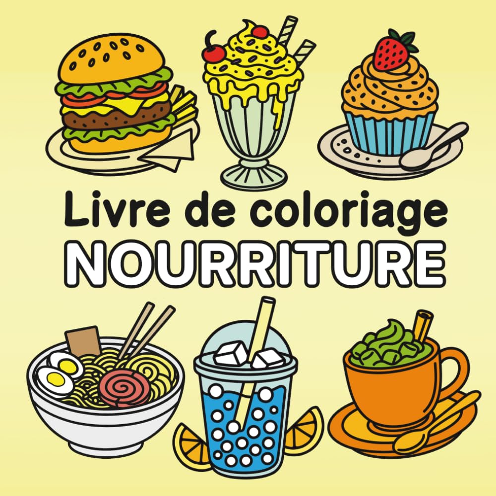Livre de Coloriage de Nourriture: Dessins Simples aux Contours Épais (Pièces Montées, Crèmes Glacées, Gâteaux, Cupcakes…) pour Enfants et Adultes