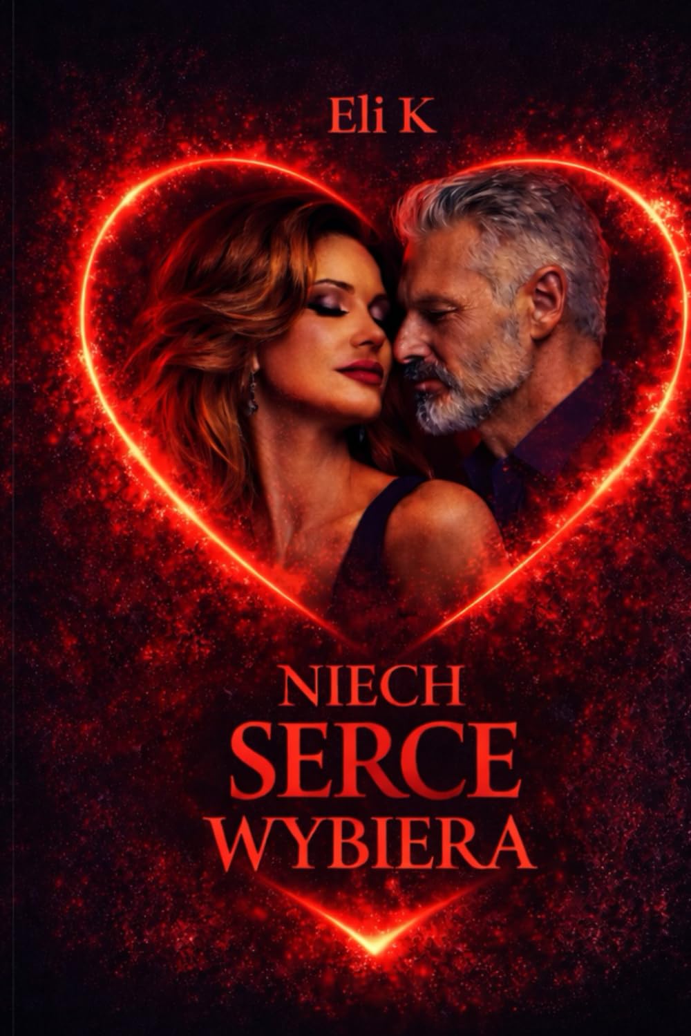Niech Serce Wybiera: Opowieść o miłości,wyborach i odwadze bycia sobą