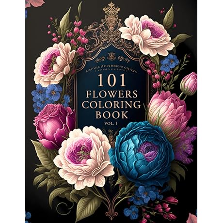 101 Flowers: Stress & Anxiety Relief Coloring Book for Adults