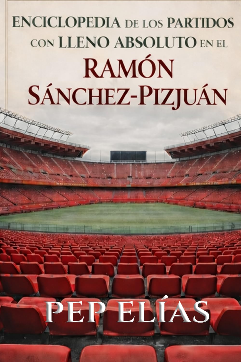 Enciclopedia de los partidos con lleno absoluto en el Ramón Sánchez-Pizjuán