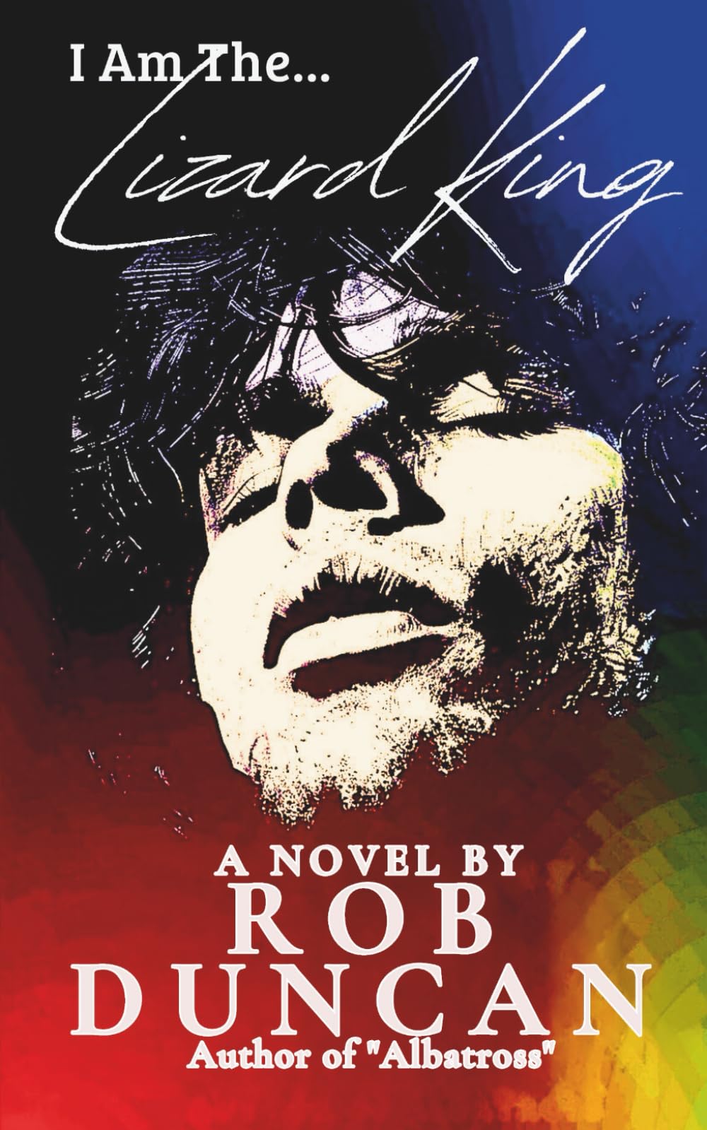 I Am The Lizard King: A Novel