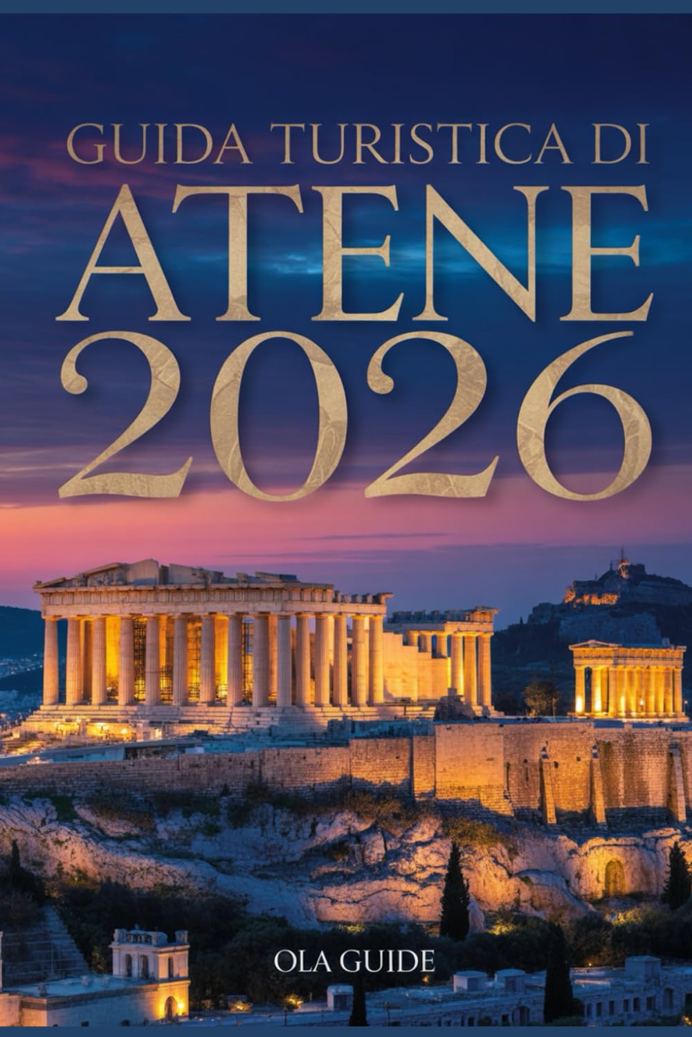 GUIDA TURISTICA DI ATENE 2026: La guida definitiva per esperti alle meraviglie antiche, ai quartieri nascosti , alla cucina locale e ai consigli di viaggio intelligenti