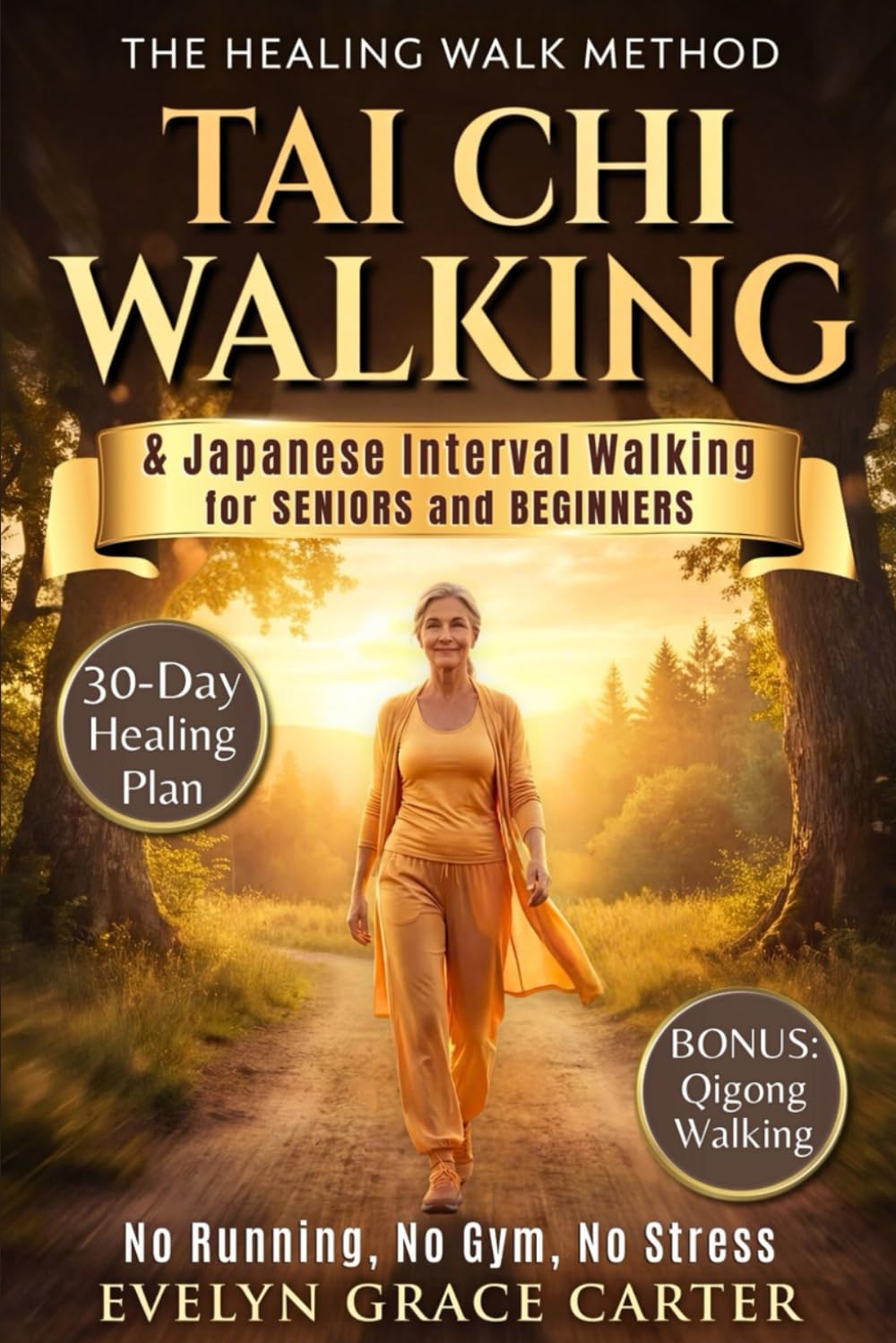 The Healing Walk Method: Unlock Japanese Interval Walking & Tai Chi to Burn Fat, Calm the Mind, and Reclaim Energy in Just 30 Minutes a Day. No Running, No Gym, No Stress.