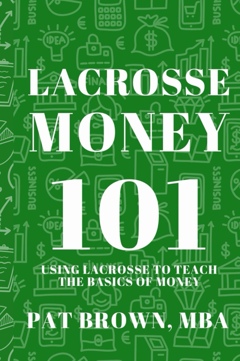 LacrosseMoney101: Using Lacrosse to Teach the Basics of Money