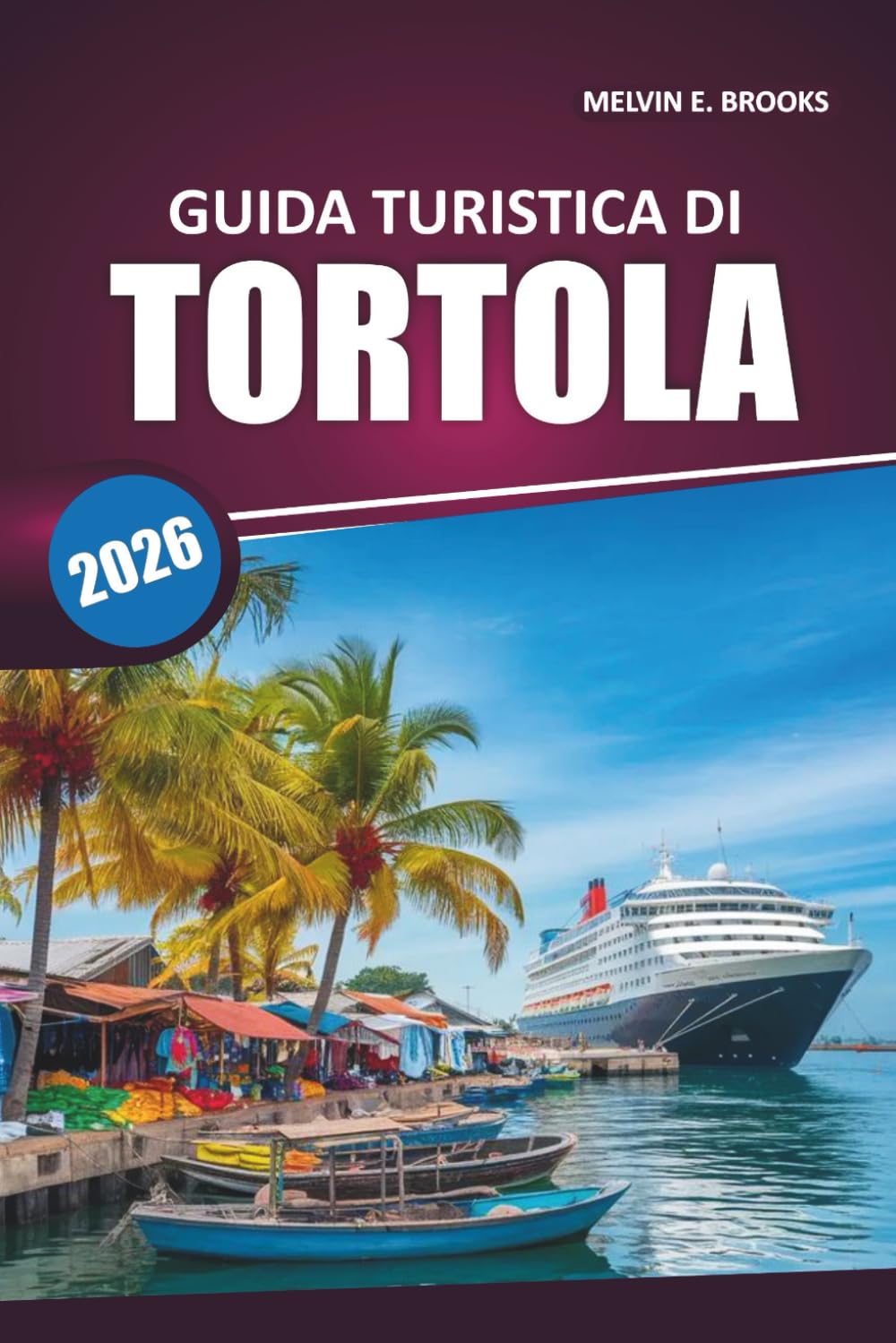 Guida turistica di Tortola 2026: Esplorare le spiagge caraibiche, la cultura locale, i percorsi panoramici, le attività all'aria aperta e le ... di viaggio nelle Isole Vergini britanniche