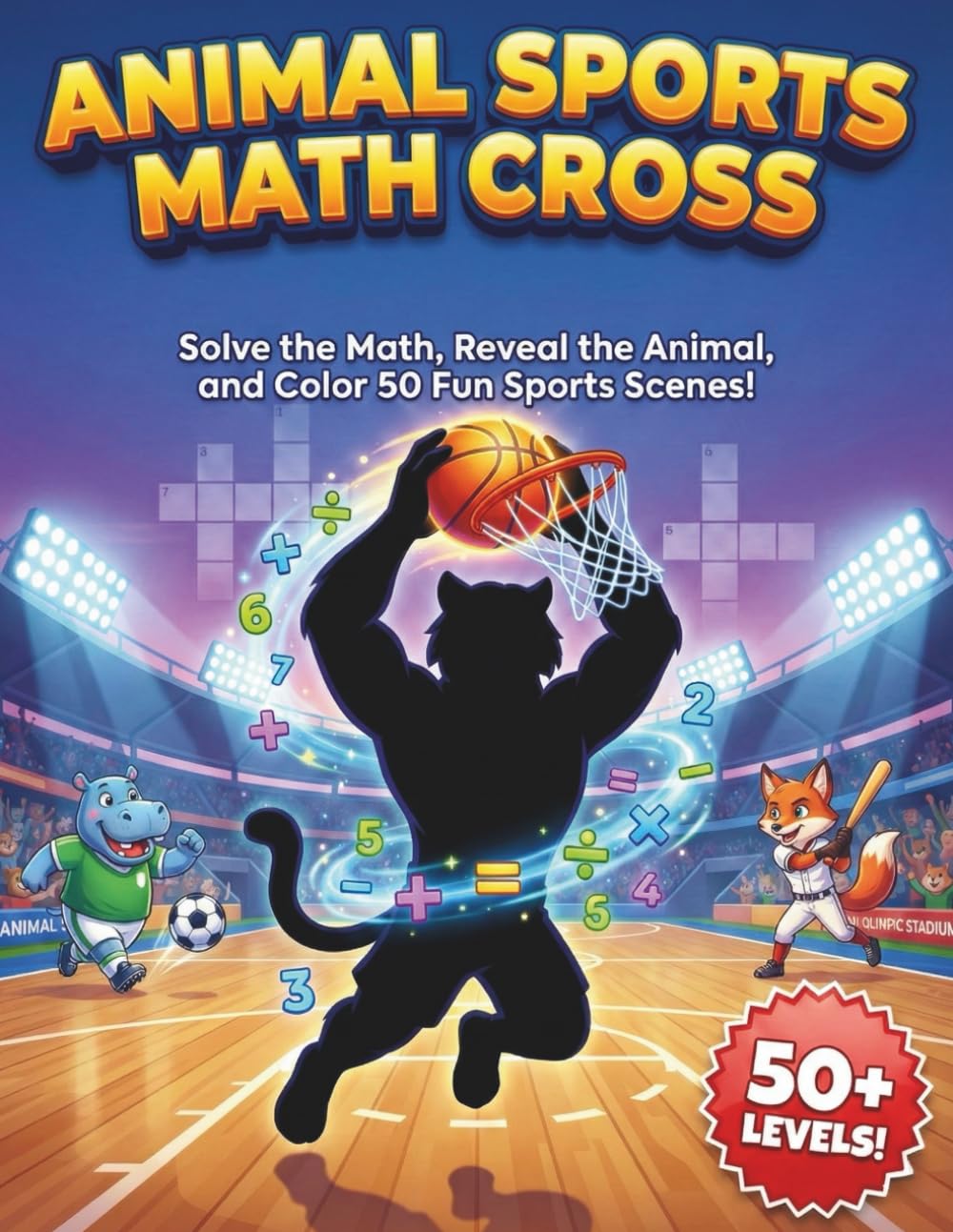 Animal Sports Math Cross for Kids: Solve the Math, Reveal the Animal, and Color 50 Fun Sports Scenes!