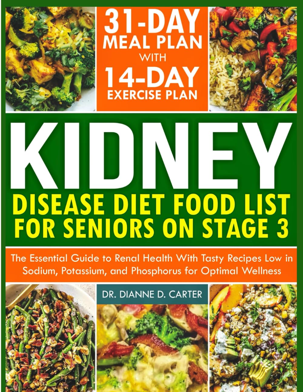 KIDNEY DISEASE DIET FOOD LIST FOR SENIORS ON STAGE 3: The Essential Guide to Renal Health with Tasty Recipes Low in Sodium, Potassium, and Phosphorus for Optimal Wellness