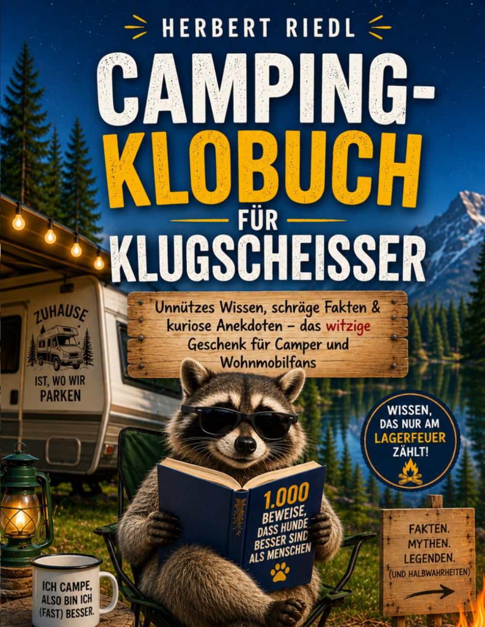 Camping-Klobuch für Klugscheißer: Unnützes Wissen, schräge Fakten & kuriose Anekdoten – das witzige Geschenk für Camper und Wohnmobilfans