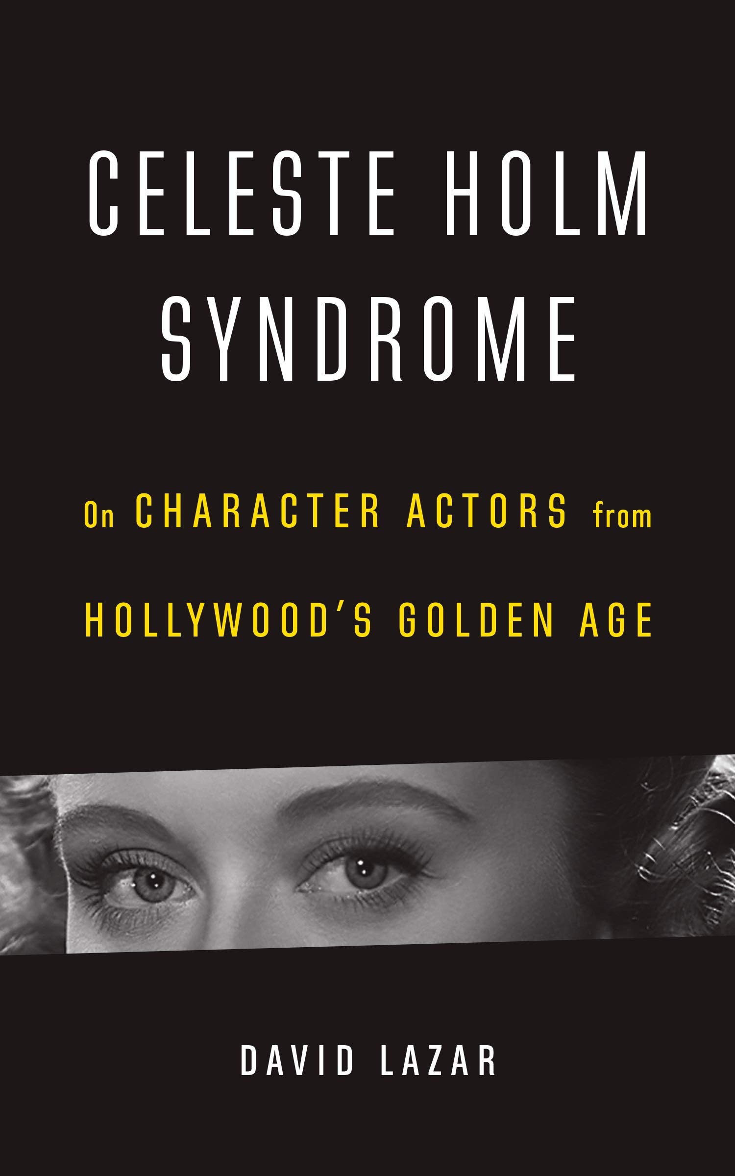 Celeste Holm Syndrome: On Character Actors from Hollywood's Golden Age