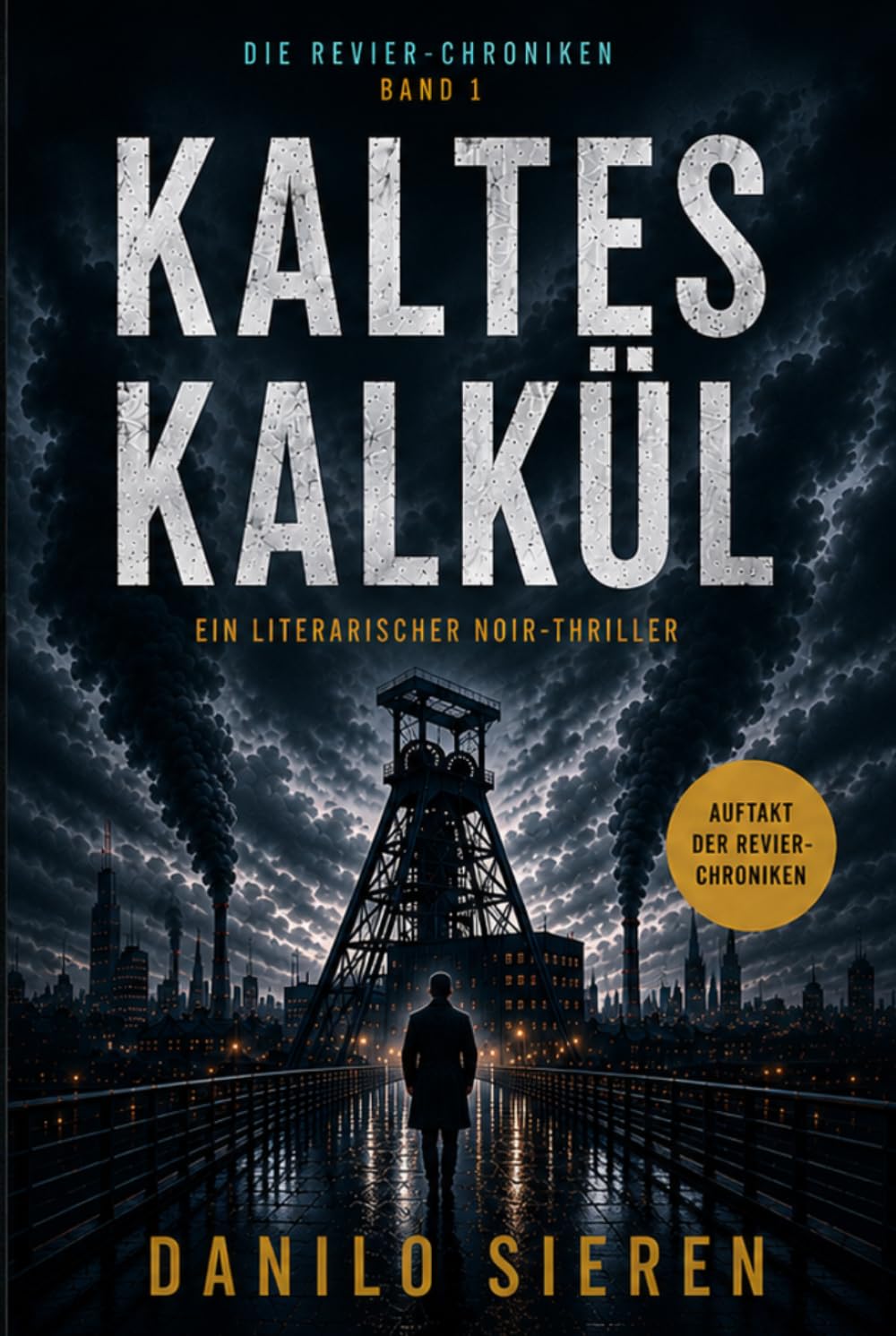 Kaltes Kalkül I Revier-Chroniken | Band 1: Er plante alles. Nur sich selbst nicht.