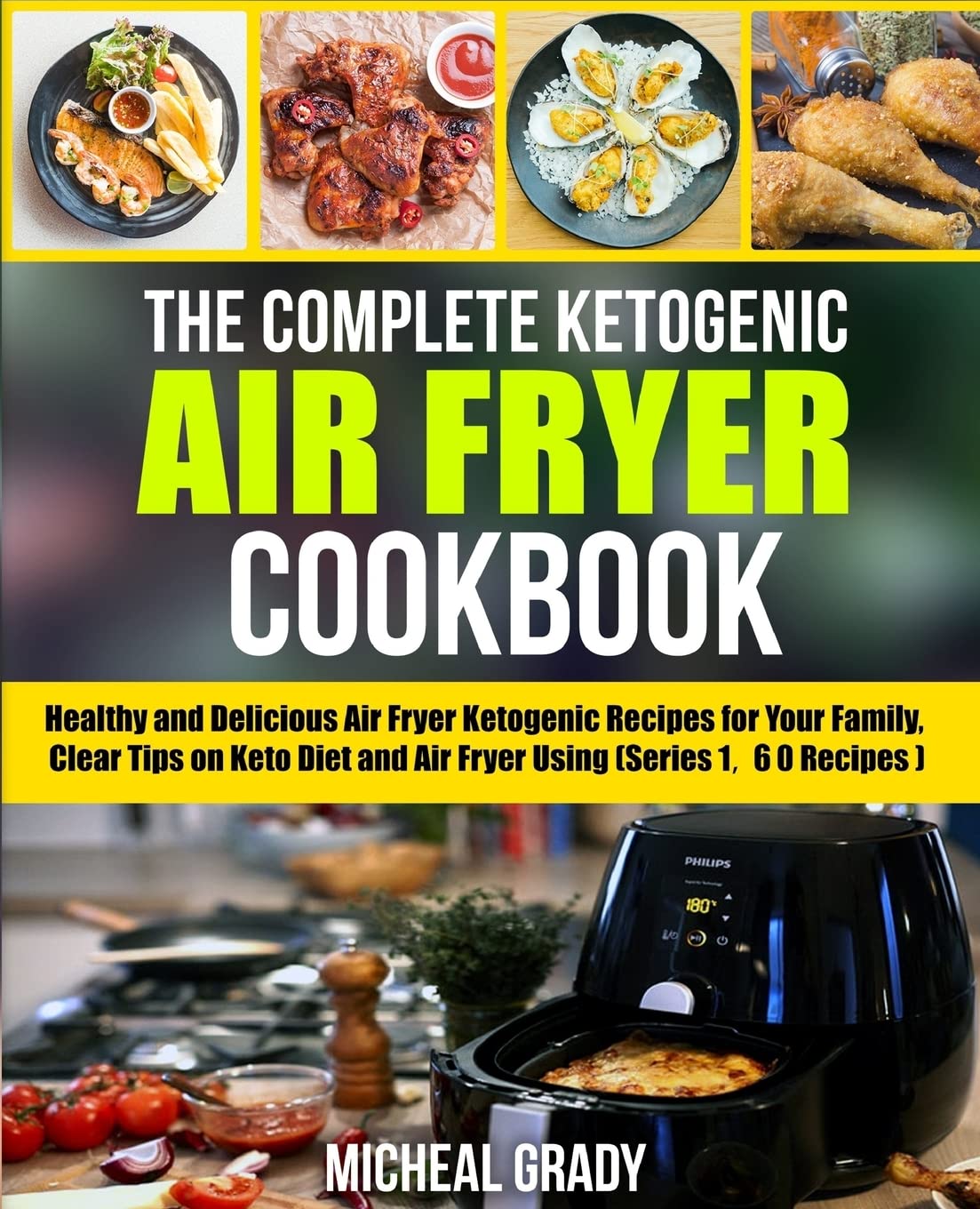 The Complete Ketogenic Air Fryer Cookbook Healthy and Delicious Air