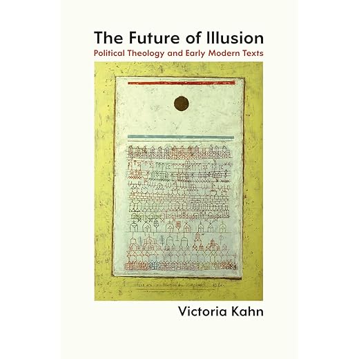 The Future of Illusion: Political Theology and Early Modern Texts