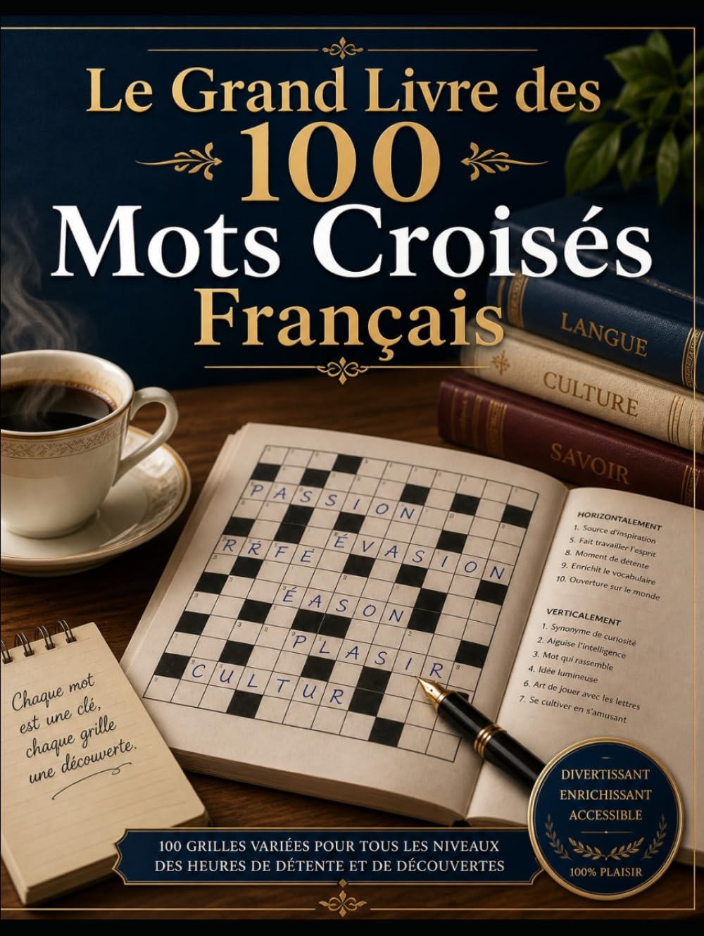 Le Grand Livre des 100 Mots Croisés Français: 100 grilles • 10 univers • solutions incluses