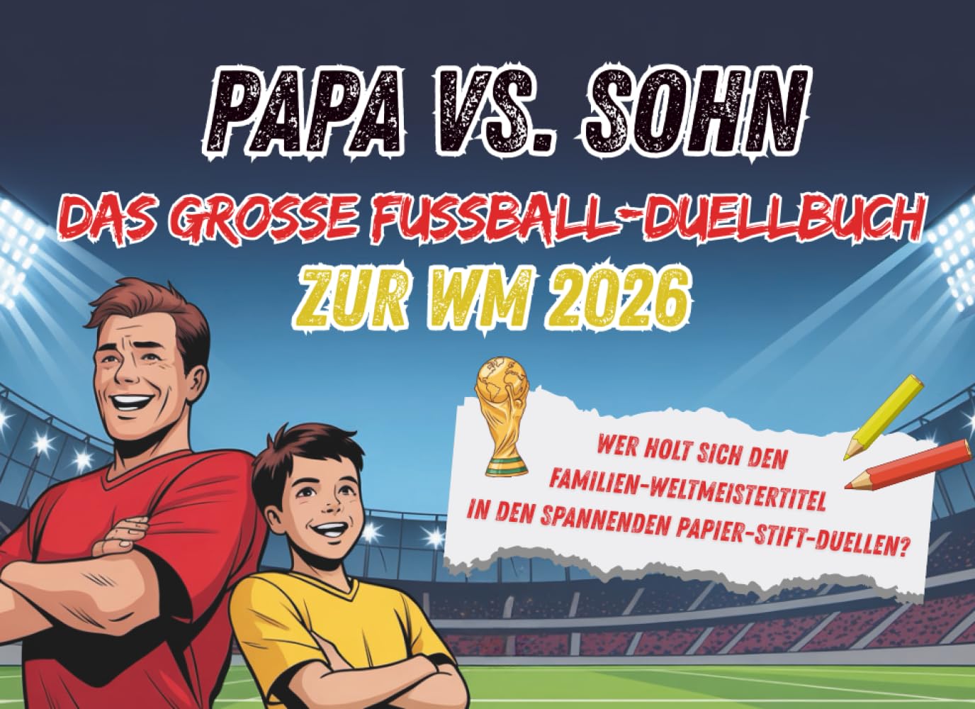 Papa vs. Sohn – Das grosse Fussball-Duellbuch zur WM 2026: Wer holt sich den Familien-Weltmeistertitel in den spannenden Papier-Stift-Duellen?
