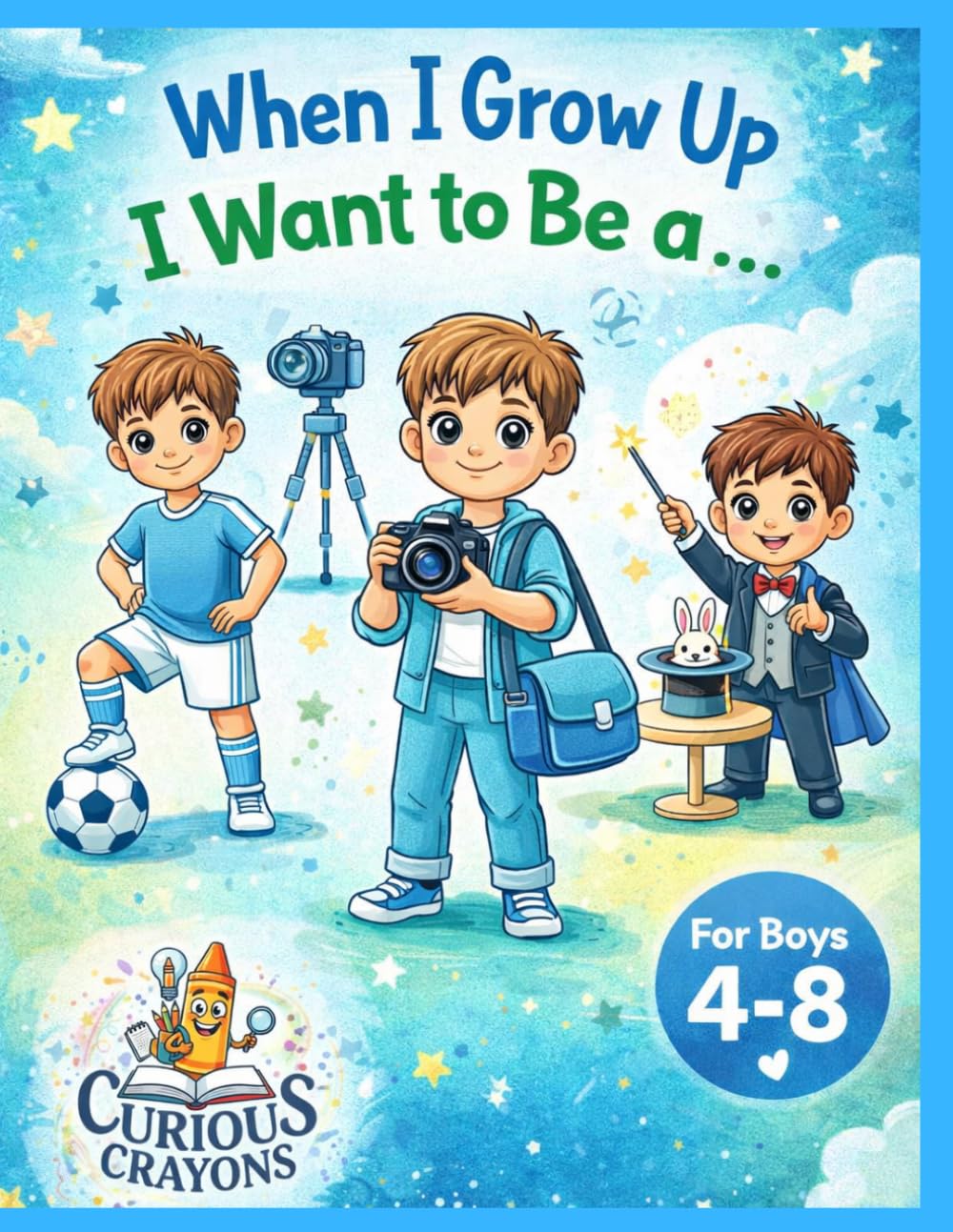 When I Grow Up I Want to Be a ...for boys: 30 Fun Coloring Pages With Differen Careers