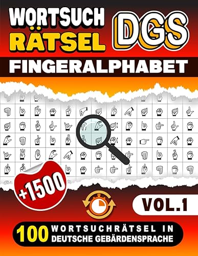 Wortsuchrätsel DGS: Fingeralphabet - 100 Wortsuchrätsel in Deutsche Gebärdensprache (Vol.1): Spaß pur! +1500 Versteckte DGS Wörter mit Lösungen, Ideal ... Gebärdensprache Fingeralphabet Lernen