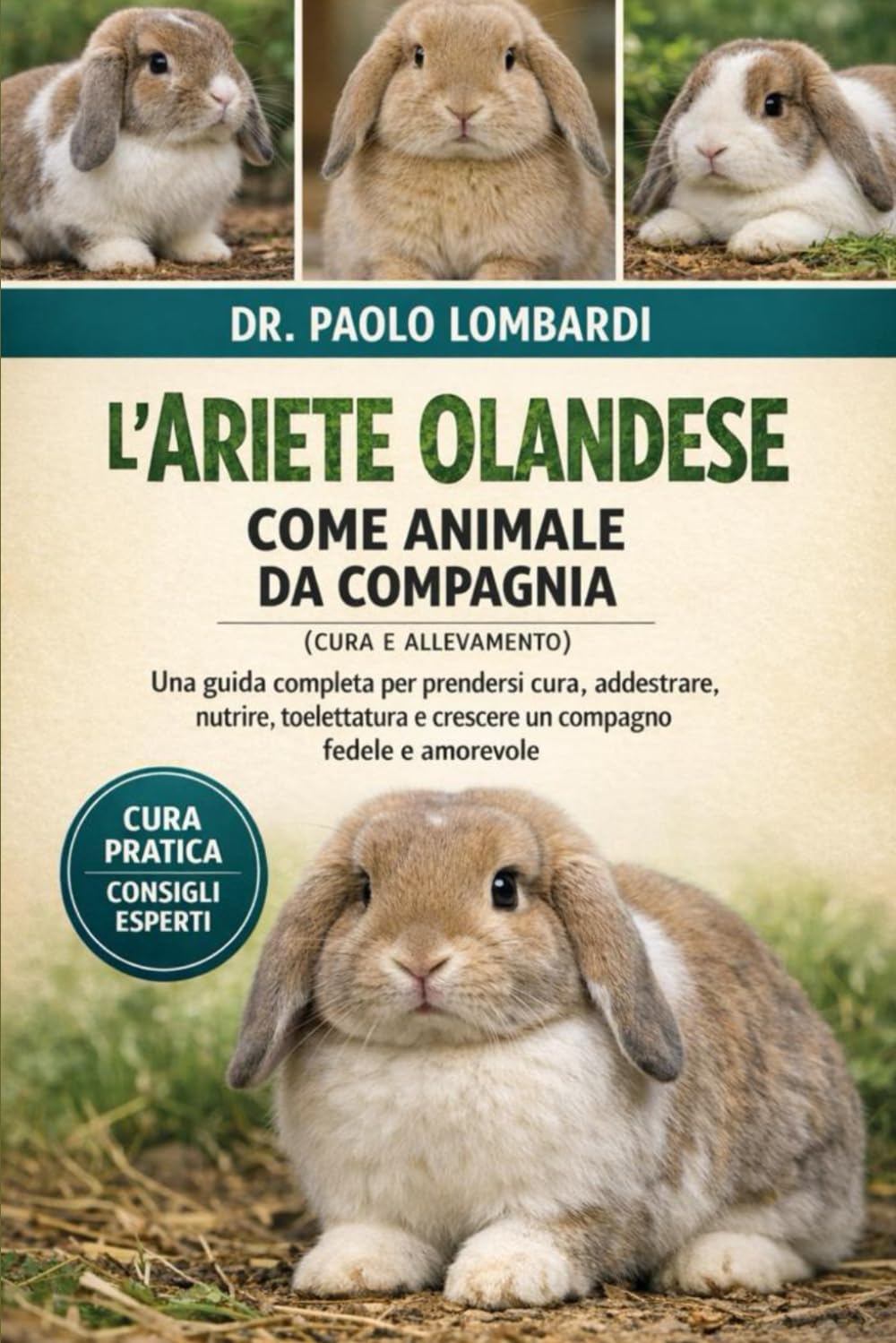 L’Ariete Olandese come Animale da Compagnia (Cura e Allevamento): Una guida completa per prendersi cura, addestrare, nutrire, toelettatura e crescere un compagno fedele e amorevole