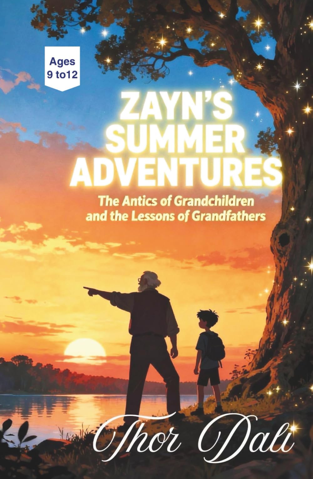 ZAYN'S SUMMER ADVENTURES: The Antics of Grandchildren and the Lessons of Grandfathers